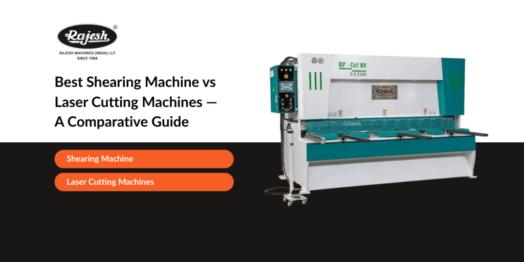 Best Shearing Machine vs Laser Cutting Machines — A Comparative Guide