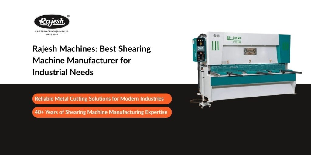 Rajesh Machines Best Shearing Machine Manufacturer for Industrial Needs